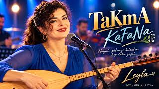 Takma Kafana Leyla Yeni Türkü 2026 Söz & Müzik: Leyla