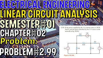 Linear Circuit Analysis | Chapter#02 | Problem#2.99 | Basic Engineering Circuit Analysis