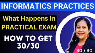 How to Score 30/30 in Practical Exam | Informatics Practices | Class 12 CBSE Board Exam | IP Project
