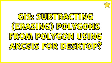GIS: Subtracting (erasing) polygons from polygon using ArcGIS for Desktop? (3 Solutions!!)