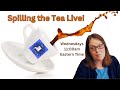 Spilling the tea live