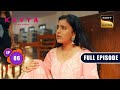 नई शुरुआत नई मुश्किलें | Kavya - Ek Jazbaa, Ek Junoon - Ep 6 | Full Episode | 2 October 2023