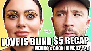 Your Mom & Dad: Love is Blind S5 Recap - MEXICO & BACK HOME (Ep 5-7)