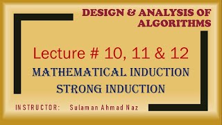 Design & Analysis of Algorithms - Lecture 10, 11 & 12 - Mathematical Induction, Strong Induction