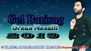 Orxan Masalli Gel Barisag 2019 Yeni Resimi