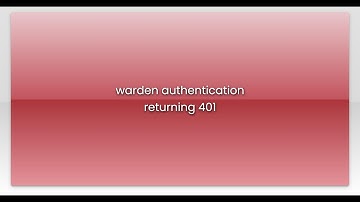 warden authentication returning 401