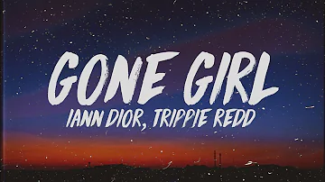 iann dior - Gone Girl (Lyrics) ft. Trippie Redd