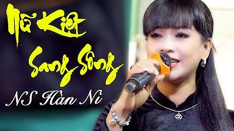 Nữ Kiệt Sang Sông | NS Hàn Ni ca hơi dài tuyệt đỉnh, ANVmedia
