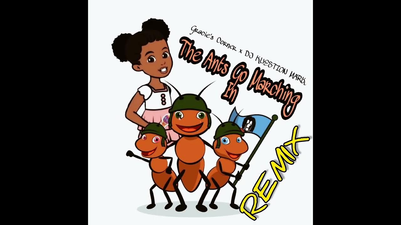 Gracie's Corner The Ants Go Marching (Remix) DJ KUESTION MARK YouTube