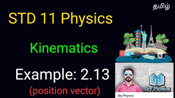 Example 2.13||position vector||kinematics||Unit 2||STD 11 Physics