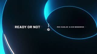 Roc Dubloc &amp; Gid Sedgwick - Ready Or Not