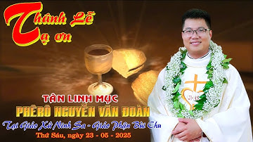 THÁNH LỄ TẠ ƠN   TÂN LINH MỤC PHÊ RÔ NGUYỄN VĂN ĐOÀN   GIÁO XỨ NINH SA