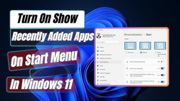 How to Turn On Show Recently Added Apps On Start Menu In Windows 11
