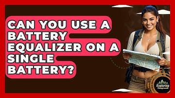 Can You Use A Battery Equalizer On A Single Battery? - Exploring Campgrounds