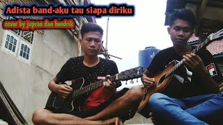 Adista band-aku tau siapa diriku.cover by jp dan hendrik
