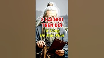 Trên Đời Này Có 3 Cái Ngu Mà Ai Cũng Dễ Mắc Phải!#loidayconhan #tinhhoadaoly #loiphatday #conhanday