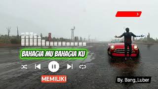 Bahagia Mu Bahagia Ku - Bang Luber