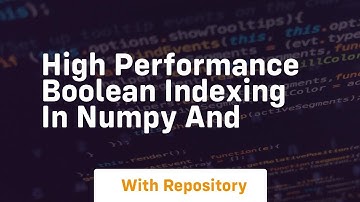 high performance boolean indexing in numpy and