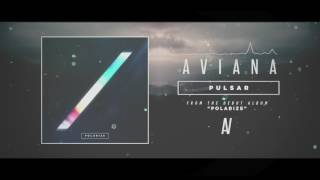 Aviana - Pulsar (OFFICIAL STREAM)