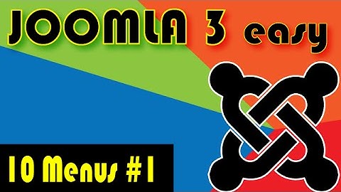 Joomla 3 Tutorials: Creating Menus in Joomla, part 1