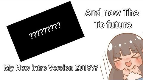My New Intro ( Version 2018 )
