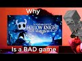 Why Hollow knight is a BAD game