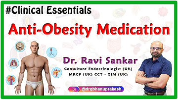 The Safety profile of Anti-Obesity Medication ( Orlistat ):  Dr.Ravi Sankar MRCP(UK) CCT - GIM (UK)