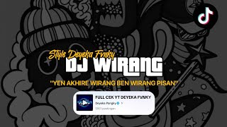 DJ YEN AKHIRE WIRANG || DJ WIRANG YANG RAME DI TIKTOK || DEYEKA FVNKY FT @AdiFajar