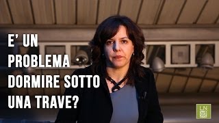 E&#39; un problema dormire sotto una trave?