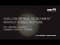 Surgery shallow retinal detachment without visible rupture by frdric aissani