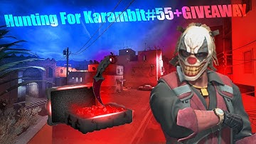 Opening Case In CS:GO| Hunting For Karambit#55+GIVEAWAY!