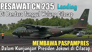 PESAWAT CN 235 LANDING DI BANDARA TUNGGUL WULUNG CILACAP MEMBAWA ROMBONGAN PASPAMPRES