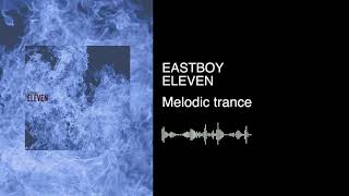 EastBoy - ELEVEN (Melodic Trance)