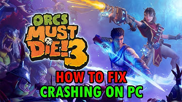 How To Fix Orcs Must Die! 3 Crashing/Crashes at Startup Error on PC
