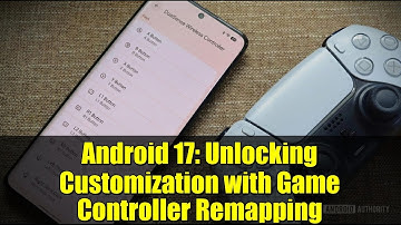 Android 17: Unlocking Customization with Game Controller Remapping
