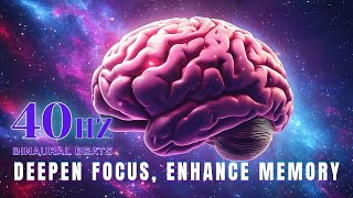 40 Hz Binaural Beats💡 Deepen Focus, Enhance Memory & Boost Creativity