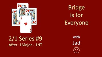 Bridge is for Everyone - 2/1 Series #9 - After: 1 Major - 1 NT.