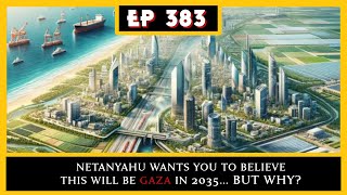 EP 383: Netanyahu REVEALS 2035 Vision for Gaza,  Bill Burr DESTROYS Bill Maher on Palestine!