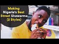 Making Nigeria's Best Street Shawarma (2 Styles)