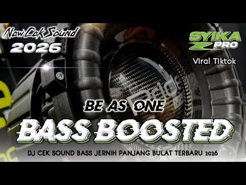 DJ CEK SOUND TERBARU 2025 - 2026 FULL BASS BOOSTED | DJ BE AS ONE VIRAL TIKTOK (SYIKA PRO)
