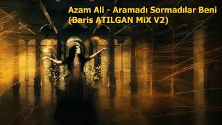 Azam Ali - Aramadı Sormadılar Beni (Baris ATILGAN MiX V2) Resimi