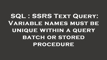SQL : SSRS Text Query: Variable names must be unique within a query batch or stored procedure