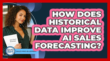 How Does Historical Data Improve AI Sales Forecasting? - Sales Pro Blueprint