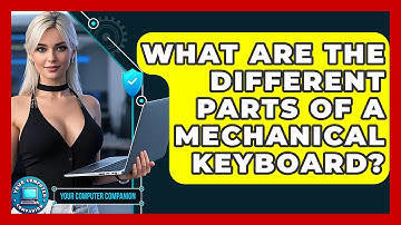 What Are The Different Parts Of A Mechanical Keyboard? - Your Computer Companion