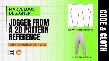 Code & Cloth | Jogger from a 2D Pattern Reference (Part 4)