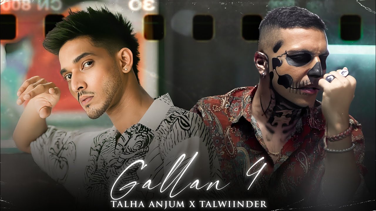 GALLAN 4 - Talha Anjum x Talwiinder | Prod. By Ether