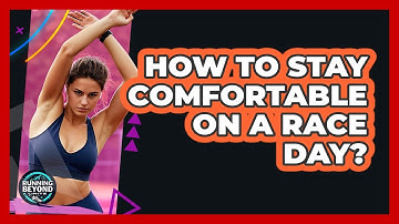 How To Stay Comfortable On A Race Day?