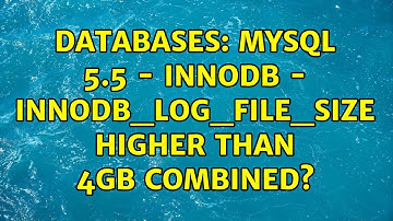 Databases: MySQL 5.5 - Innodb - innodb_log_file_size higher than 4GB combined?