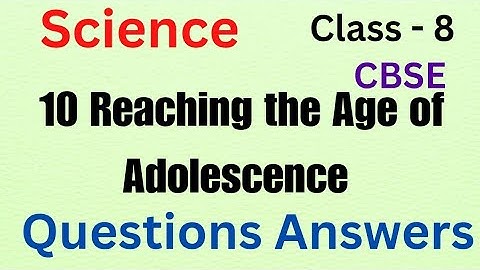 Class 8 Science Chapter 10 | Ncert text Book Questions and Answers Reaching the Age of Adolescence