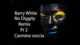 Barry White No Diggity Pr 2 Remix Carmine Voccia